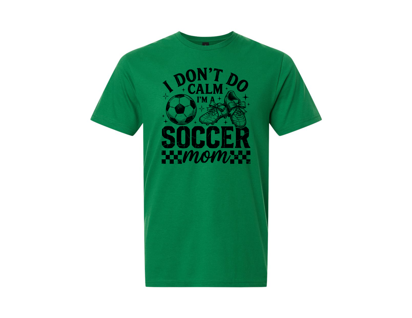 Soccer Mom I Don't Do Calm T-Shirt - 3 Options