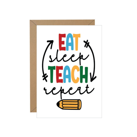 Eat Sleep Teach Repeat Note