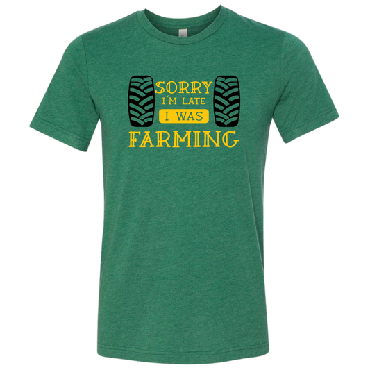"Sorry I was Farming" T-Shirt