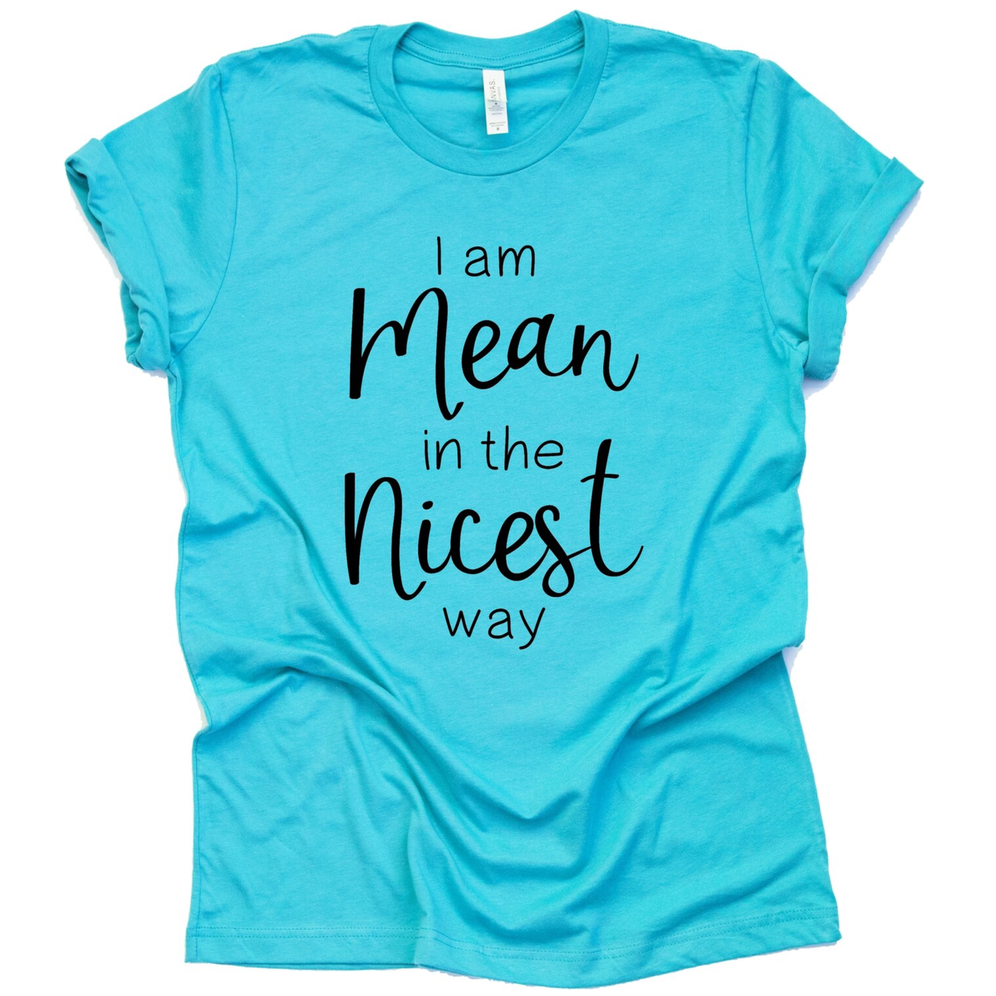 "I Am Mean In The Nicest Way" Adult T-Shirt